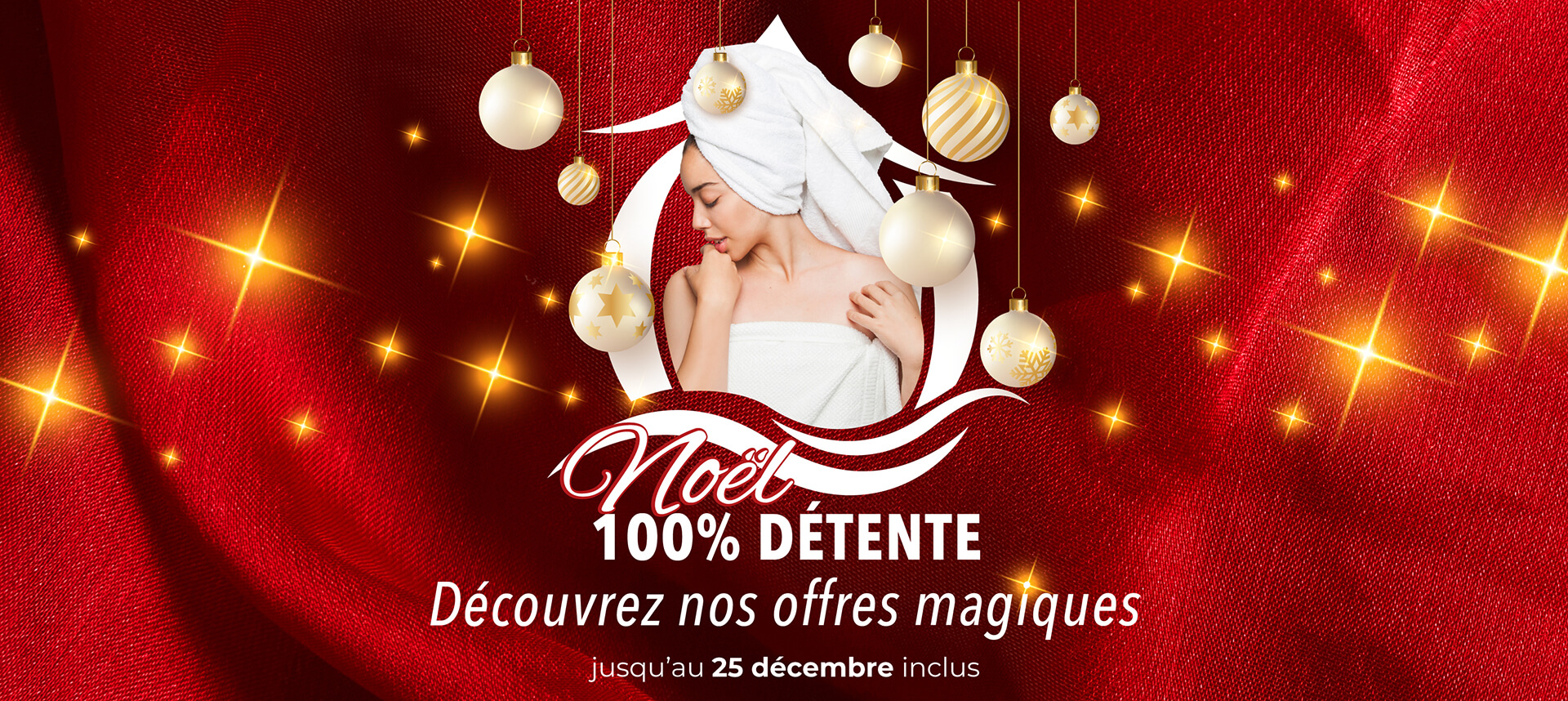 Noël 100% détente. Découvrez nos offres magiques
